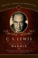 C.S. Lewis: Latter-Day Truths in Narnia 1599551934 Book Cover