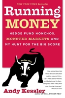 Running Money: Hedge Fund Honchos, Monster Markets and My Hunt for the Big Score 0060740647 Book Cover