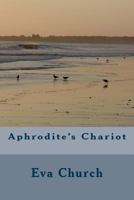 Aphrodite's Chariot 1508790906 Book Cover