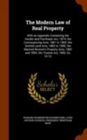 The modern law of real property: with an appendix containing the Vendor and Purchaser Act 1874, the Conveyancing Acts 1881 to 1892, the Settled Land ... and 1893, the Trustee Act 1893, ss. 10-12. 1240070721 Book Cover