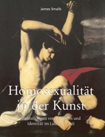 Homosexualität in der Kunst: Darstellungen von Begehren und Identitt im Laufe der Zeit (German Edition) B0H116JY72 Book Cover
