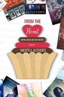 From the Heart: Writing Advice and Tasty Recipes from Inkspell Authors 194591095X Book Cover