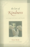 The Law of Kindness: Serving with Heart and Hands 160178029X Book Cover