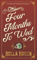 Four Months to Wed: A Pride and Prejudice Variation 1701379333 Book Cover