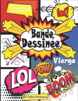 Bande Dessinée Vierge: Livre pour dessiner BD avec 96 planches de BD vierges pour Adultes, Ados & Enfants ; Livre bd vide pour créer une BD case à case - Crée ta propre bande dessinée (Livre de dessin 1676907424 Book Cover