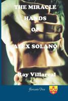 The Miracle Hands of Alex Solano 0915745364 Book Cover