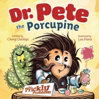 The Prickly Problem: Dr. Pete the Porcupine 173639519X Book Cover