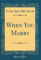 When You Marry- revised Edition by Evelyn Millis Duvall, Ph.D. and Reuben Hill Ph D. (1953) Hardcover 1017452423 Book Cover
