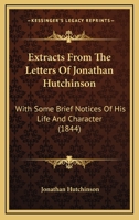 Extracts from the Letters of Jonathan Hutchinson .. 1436842921 Book Cover