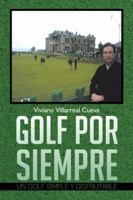 Golf Por Siempre: Un Golf Simple y Disfrutable 1463346093 Book Cover