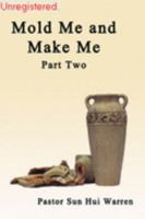 Mold Me and Make Me, Part Two 097856927X Book Cover