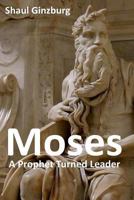 Moses: A Prophet Turned Leader 1974064328 Book Cover