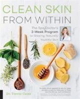 Clean Skin from Within: The Spa Doctor's Two-Week Program to Glowing, Naturally Youthful Skin 1592337430 Book Cover