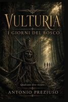 VULTURIA: I GIORNI DEL BOSCO (Italian Edition) B0GXRTRZVZ Book Cover