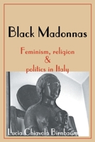 Black Madonnas: Feminism, Religion, and Politics in Italy 059500380X Book Cover