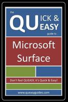 The Quick & Easy (QUEASY) Guide to Microsoft Surface 1440490929 Book Cover
