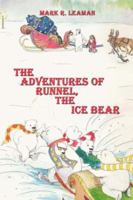 The Adventures of Runnel, the Ice Bear 1434331369 Book Cover