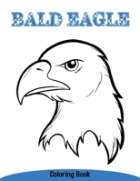 Bald eagle coloring book: The Bald Eagle and the Great Flight B08WP9GJ1M Book Cover