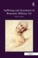 Suffering and Sentiment in Romantic Military Art 0754664929 Book Cover
