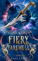 A Fiery Farewell (The White Dragon Saga) 1916352448 Book Cover