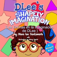 DLee's Shapely Imagination: A Bilingual Story 1941697259 Book Cover