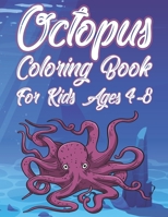 Octopus Coloring Book For Kids Ages 4-8: Fun Ocean Animals Activity Book For Boys And Girls With Illustrations of Octopuses B08WZFTSR8 Book Cover