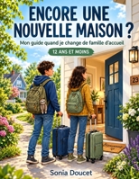 Encore une nouvelle maison ?: Mon guide quand je change de famille d’accueil ! (French Edition) B0HJ88CFMD Book Cover