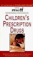 Children's Prescription Drugs: A Parent's Guide to the Most Commonly Recommended Drugs for Children 0451190637 Book Cover