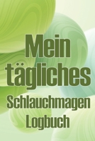 Mein tägliches Schlauchmagen-Logbuch: Führen Sie ein Tagebuch über Essen, Stimmung, Mahlzeiten, Kalorien, Medikamente/Ergänzungsmittel, Bewegung, Gewicht, Magenbypass 3986083812 Book Cover
