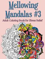 Mellowing Mandalas, Book #3: Mandala Coloring Book for Adults 0997813342 Book Cover