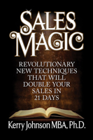 Sales Magic: Revolutionary New Techniques That Will Double Your Sales in 21 Days 1722501766 Book Cover