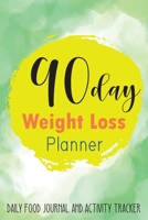 90 day WEIGHT LOSS planner: 90 days exercise and diet journal daily food and weight loss diary Fitness Planner Notebook Meal and Activity Log to Track Your Eating and Exercise for Optimal Weight Loss  1708562524 Book Cover