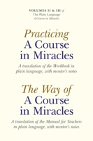 Practicing A Course in Miracles: A Translation of the Workbook in Plain Language, with Mentor's Notes - Volumes II & III of The Plain Language A Course in Miracles 1846944031 Book Cover