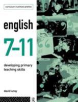 English 7-11: Developing Primary Teaching Skills 0415104270 Book Cover