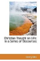 Christian thought on life: in a series of discourses 1425528821 Book Cover