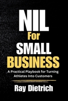 NIL for Small Business: How Local Companies Turn Athletes Into Customers — and Why Most Fail B0GNJF39Y1 Book Cover
