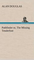 Pathfinder, or the Missing Tenderfoot 1515398927 Book Cover