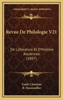 Revue De Philologie V21: De Litterature Et D'Histoire Anciennes (1897) 1167237730 Book Cover