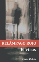 RELÁMPAGO ROJO: El virus B086FX59MZ Book Cover