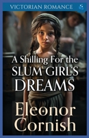 A Shilling for the Slum Girl’s Dreams: Victorian Romance (Heartfelt Victorian Era Romance) B0FKBJKTST Book Cover