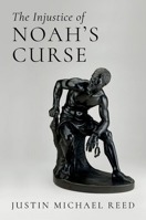 The Injustice of Noah's Curse 0197663893 Book Cover