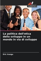 La politica dell'etica dello sviluppo in un mondo in via di sviluppo (Italian Edition) 6209561853 Book Cover