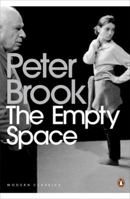 The Empty Space: A Book About the Theatre: Deadly, Holy, Rough, Immediate 0689705581 Book Cover