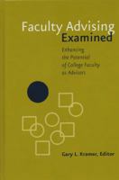 Faculty Advising Examined: Enhancing the Potential of College Faculty as Advisors (JB - Anker) 1882982630 Book Cover