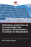 Utilisation productive de la technologie des énergies renouvelables: l'exemple du Bangladesh 6204519018 Book Cover