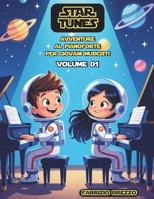 Star Tunes vol 01: Avventure al pianoforte per piccoli musicisti (Corso di musica per bambini - Base e Avanzato) (Italian Edition) B0FP571K78 Book Cover