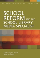 School Reform and the School Library Media Specialist (Principles and Practice Series) 1591584272 Book Cover