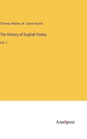 The History of English Poetry: Vol. 1 3382131129 Book Cover