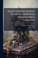 Meditationes Mortis In Artem Moriendi Philosophice Formavit 1175299022 Book Cover