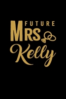 Future Mrs. Kelly: Personalized Engagement & Pre Wedding Gift | Mr. & Mrs. Wedding Notebook and Organizer for Bride to Be and Groom To Be Matching Present 1696055903 Book Cover